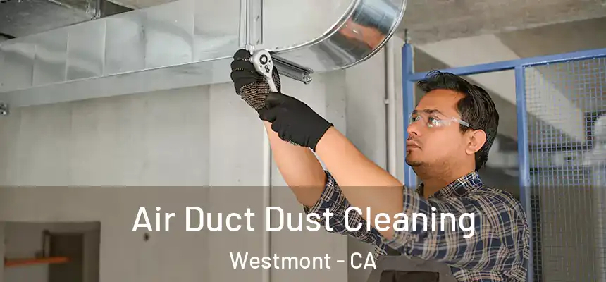  Air Duct Dust Cleaning Westmont - CA
