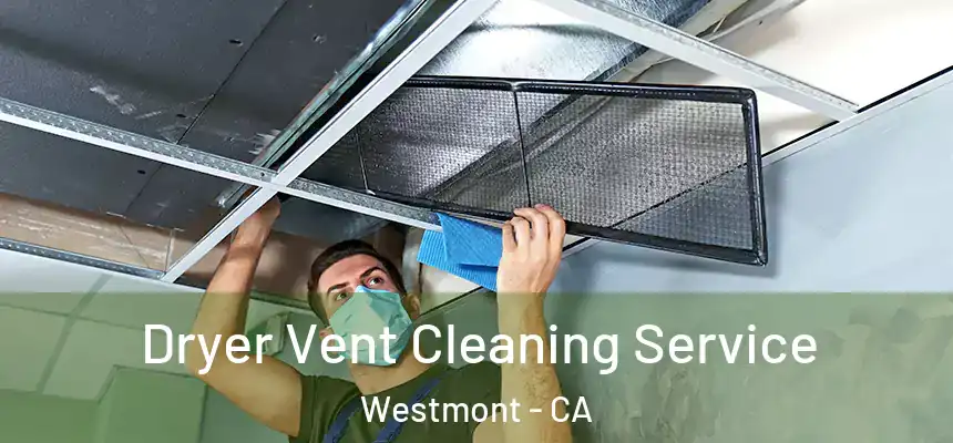  Dryer Vent Cleaning Service Westmont - CA