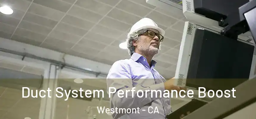  Duct System Performance Boost Westmont - CA