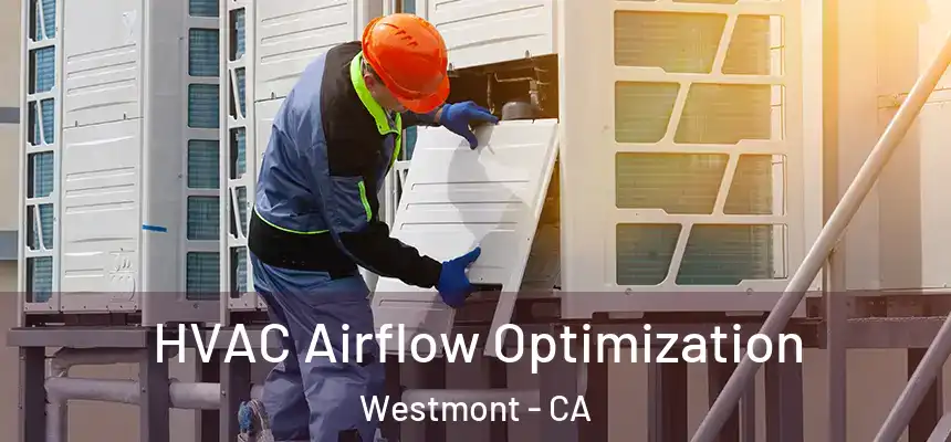  HVAC Airflow Optimization Westmont - CA