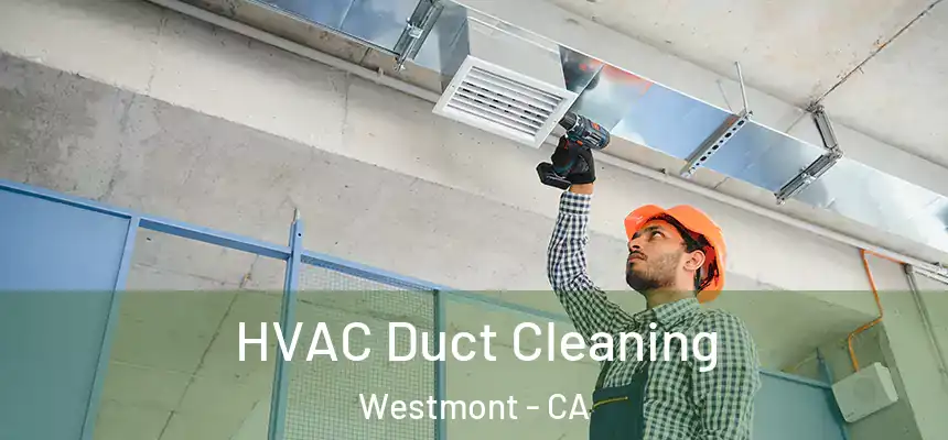  HVAC Duct Cleaning Westmont - CA