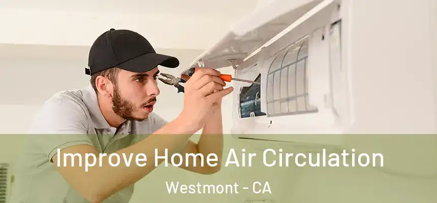  Improve Home Air Circulation Westmont - CA