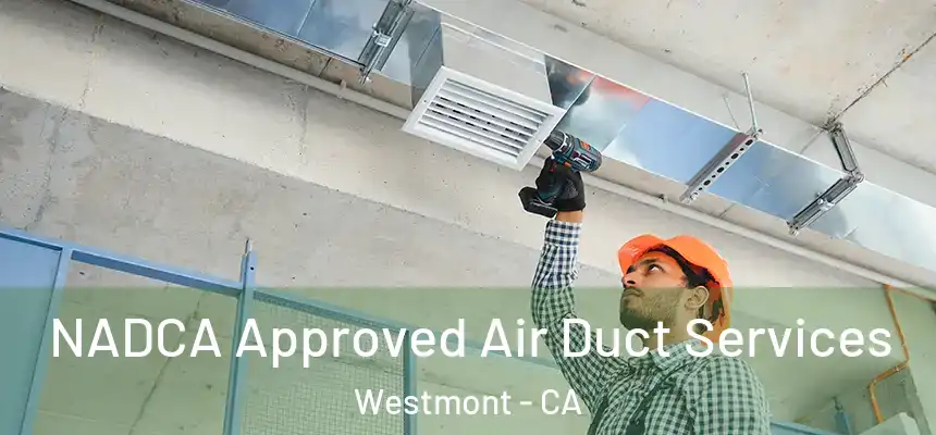  NADCA Approved Air Duct Services Westmont - CA